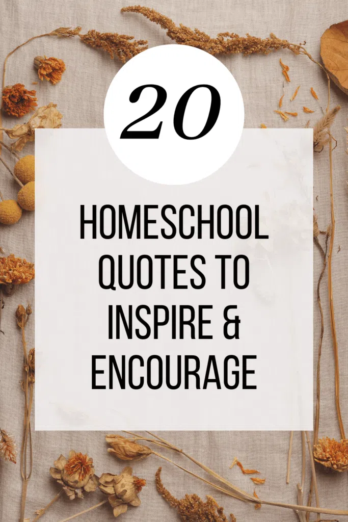 20 Amazing Homeschool Quotes to Encourage & Inspire You Today 20 Homeschool Quotes to Inspire and Encourage Pin