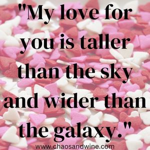 My Love for You is Taller than the sky and Wider than the galaxy
