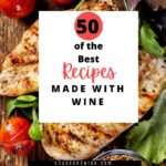 50 Recipes Made with Wine