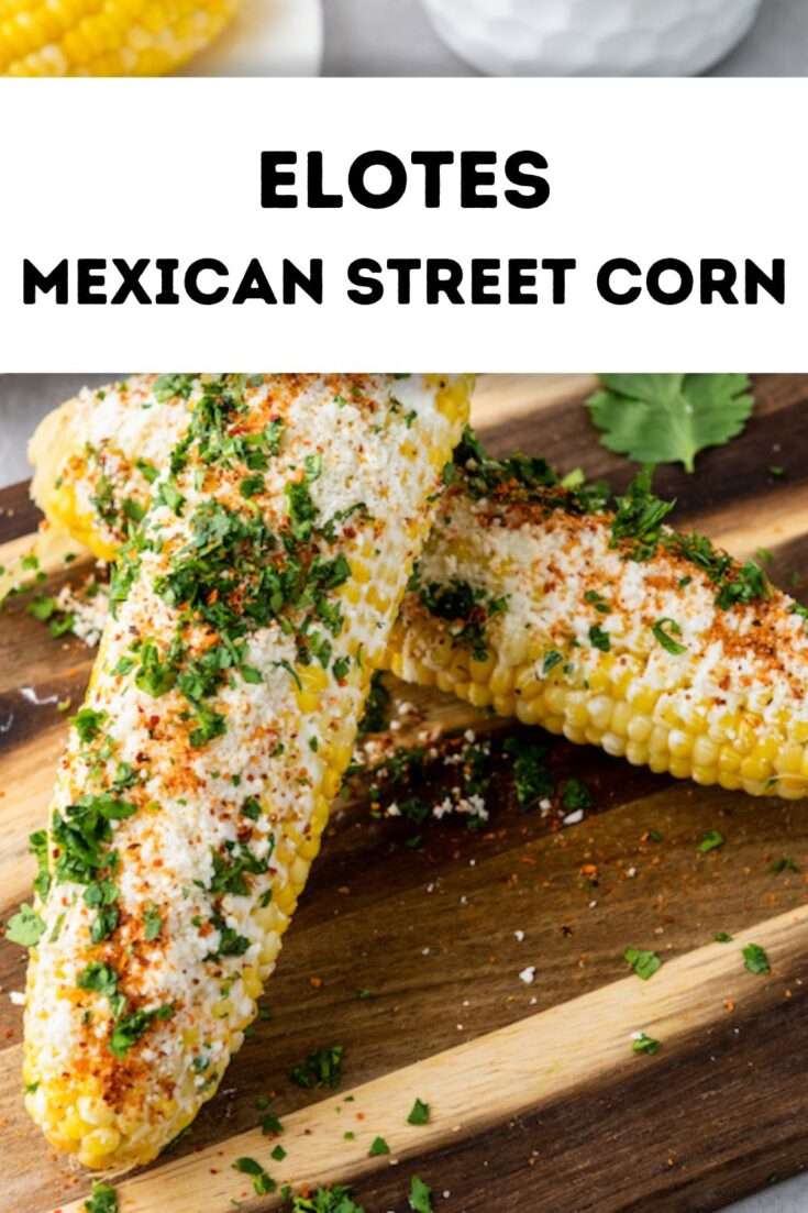 Easy Mexican Street Corn Recipe (Elotes)