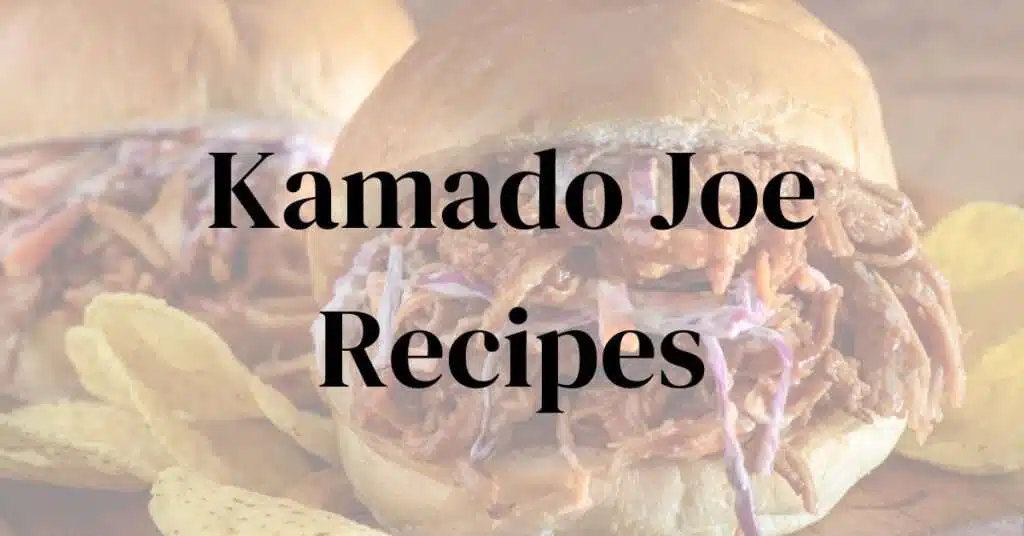 Kamado Joe Recipes Featurerd Image.