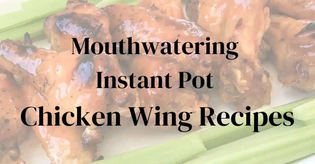 Mouthwatering Instant Pot Chicken Wing Featured Image Recipes.