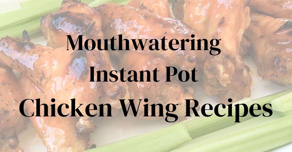 7 Instant Pot Chicken Wing Recipes You'll Love