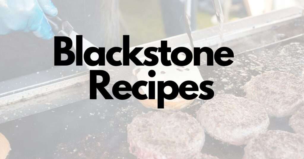 Blackstone Recipes Featured Image.