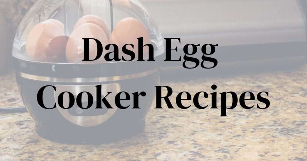 Dash Egg Cooker Recipes Featurerd Image