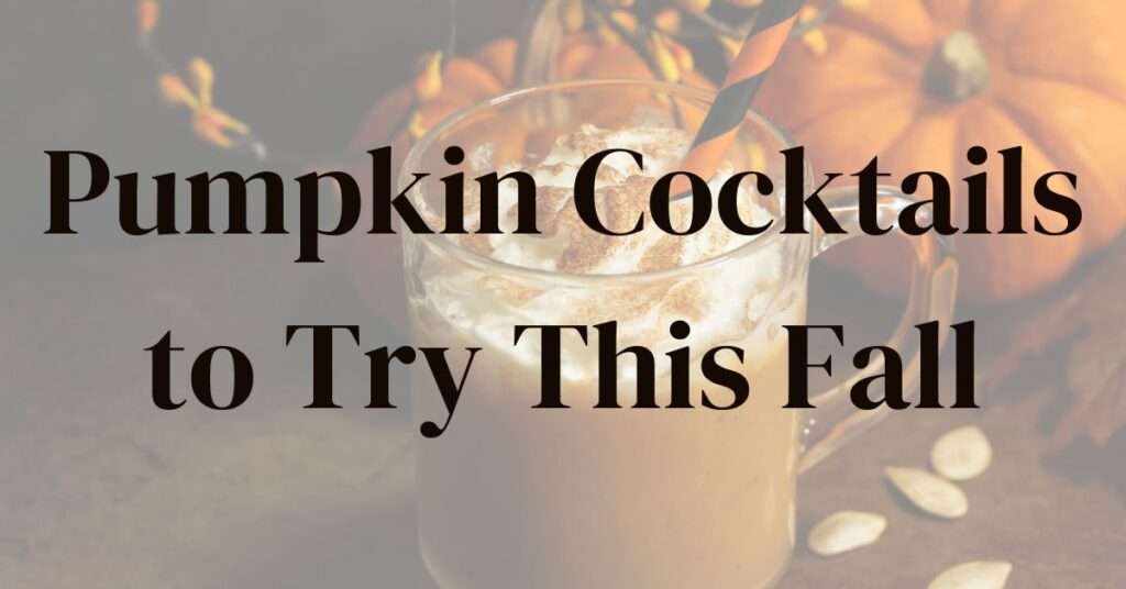 Pumpkin Cocktails to Try This Fall Featured Image