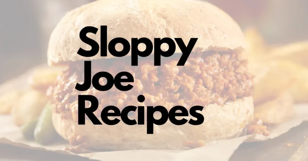 Sloppy Joe Recipes.