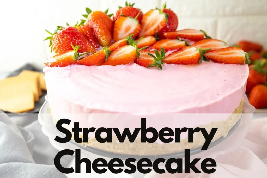 Strawberry Cheesecake recipe as Valentines dessert idea