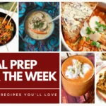 Meal Prep for the Week: 15+ Easy Recipes to Save Time & Eat Well