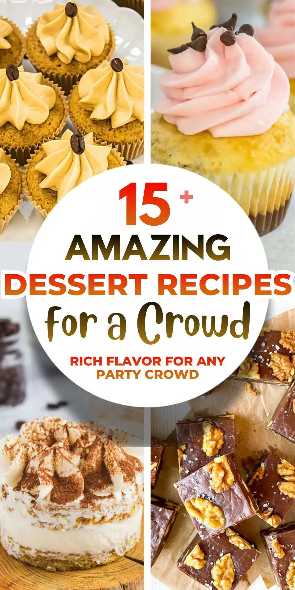 Collage of cupcakes, tiramisu cake, and walnut fudge promoting 15+ dessert recipes for a crowd